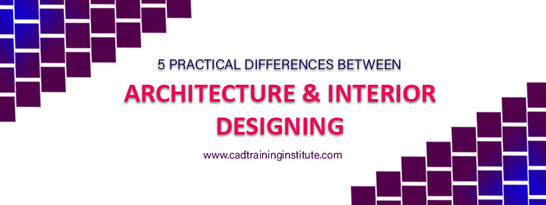 5 Practical differences between Architecture and Interior Designing