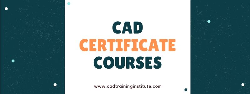 Certificate Courses in CAD