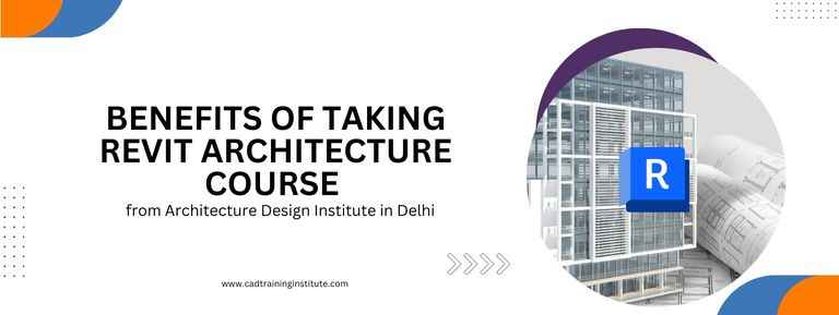 Benefits of taking Revit Architecture Course